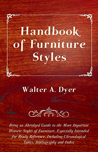 9781447435983: Handbook of Furniture Styles - Being an Abridged Guide to the More Important Historic Styles of Furniture, Especially Intended for Ready Reference, in