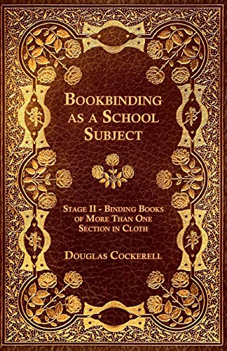 9781447436805: Bookbinding - As a School Subject - Binding Books of More Than One Section in Cloth, Stage II