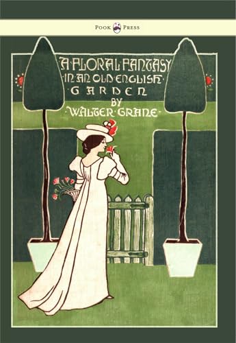 Stock image for Floral Fantasy - In an Old English Garden - Illustrated by Walter Crane for sale by ThriftBooks-Dallas
