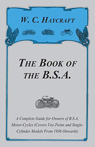 Imagen de archivo de The Book of the BSA A Complete Guide for Owners of BSA MotorCycles Covers VeeTwins and SingleCylinder Models From 1936 Onwards a la venta por PBShop.store US