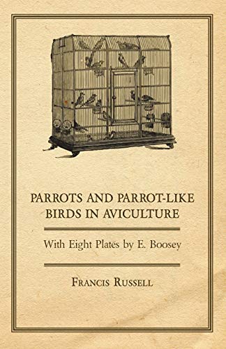 Beispielbild fr Parrots and Parrot-Like Birds in Aviculture - With Eight Plates by E. Boosey zum Verkauf von Lucky's Textbooks