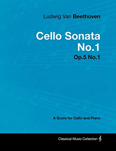 Imagen de archivo de Ludwig Van Beethoven - Cello Sonata No.1 - Op.5 No.1 - A Score for Cello and Piano a la venta por Chiron Media