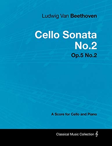 Imagen de archivo de Ludwig Van Beethoven - Cello Sonata No.2 - Op.5 No.2 - A Score for Cello and Piano a la venta por Chiron Media