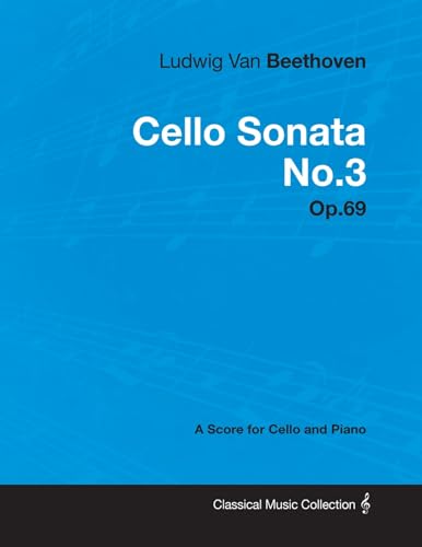 Beispielbild fr Ludwig Van Beethoven - Cello Sonata No. 3 - Op. 69 - A Score for Cello and Piano: With a Biography by Joseph Otten zum Verkauf von Lucky's Textbooks