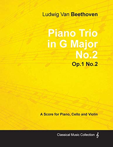 Imagen de archivo de Ludwig Van Beethoven - Piano Trio in G Major No.2 - Op.1 No.2 - A Score Piano, Cello and Violin a la venta por Reuseabook