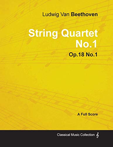 9781447440901: Ludwig Van Beethoven - String Quartet No. 1 - Op. 18/No. 1 - A Full Score: With a Biography by Joseph Otten