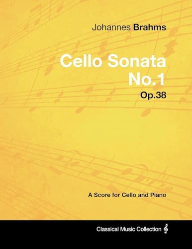 Imagen de archivo de Johannes Brahms - Cello Sonata No.1 - Op.38 - A Score for Cello and Piano a la venta por Chiron Media