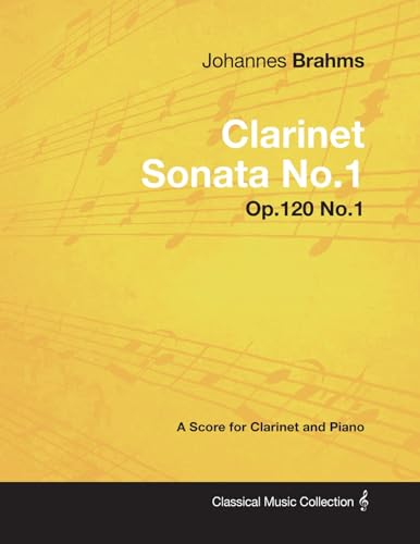 Imagen de archivo de Johannes Brahms - Clarinet Sonata No.1 - Op.120 No.1 - A Score for Clarinet and Piano (Classical Music Collection) a la venta por WorldofBooks