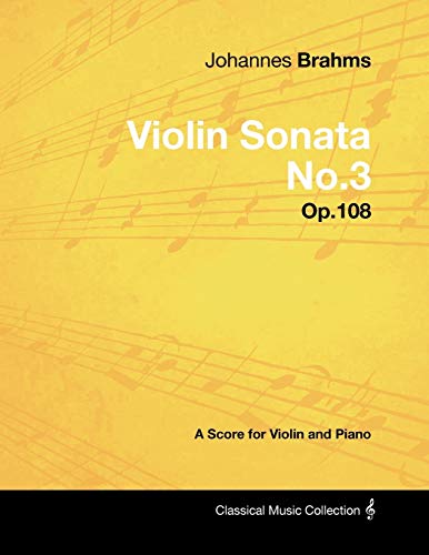 Imagen de archivo de Johannes Brahms - Violin Sonata No.3 - Op.108 - A Score for Violin and Piano a la venta por Chiron Media