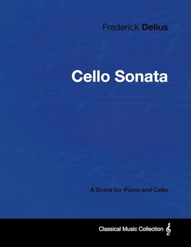 Imagen de archivo de Frederick Delius Cello Sonata A Score for Piano and Cello a la venta por PBShop.store US