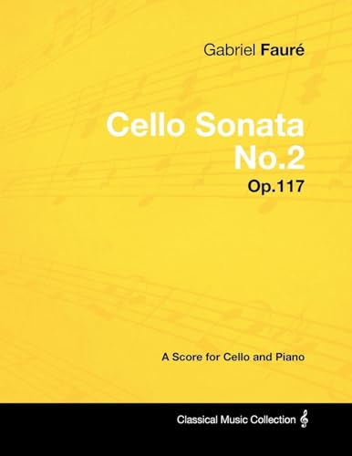 Imagen de archivo de Gabriel Faur� - Cello Sonata No.2 - Op.117 - A Score for Cello and Piano a la venta por Chiron Media