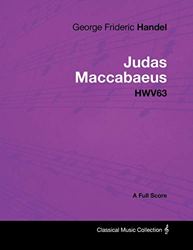 Imagen de archivo de George Frideric Handel - Judas Maccabaeus - Hwv63 - A Full Score a la venta por Chiron Media