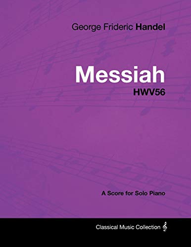 Imagen de archivo de George Frideric Handel - Messiah - HWV56 - A Score for Solo Piano a la venta por Chiron Media