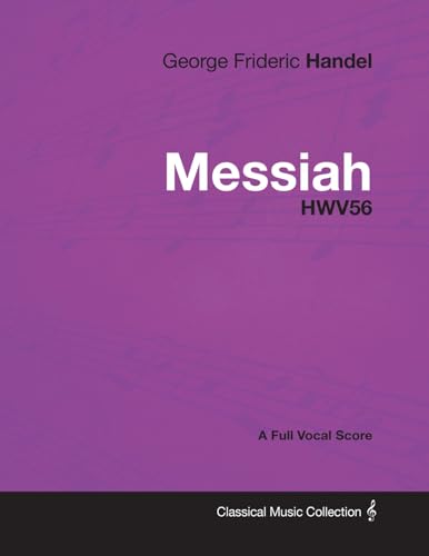 George Frideric Handel - Messiah - HWV56 - A Full Vocal Score (9781447441366) by Handel, George Frideric