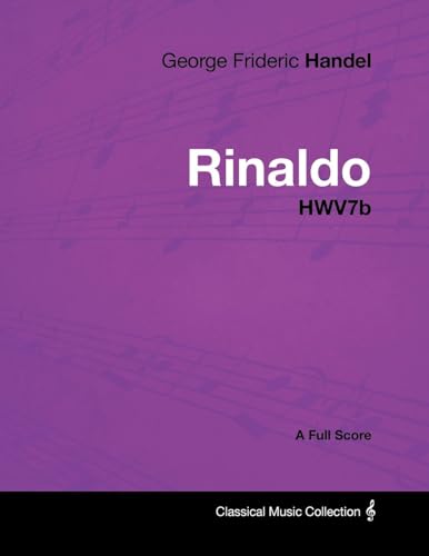 George Frideric Handel - Rinaldo - HWV7b - A Full Score (9781447441373) by Handel, George Frideric