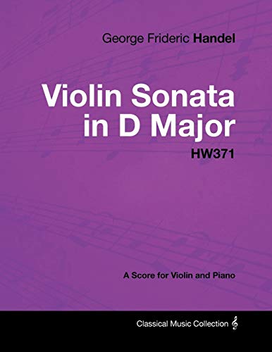 Imagen de archivo de George Frideric Handel - Violin Sonata in D Major - HW371 - A Score for Violin and Piano a la venta por Chiron Media