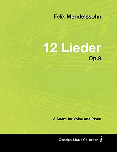 Stock image for Felix Mendelssohn - 12 Lieder - Op.9 - A Score for Voice and Piano for sale by Lucky's Textbooks