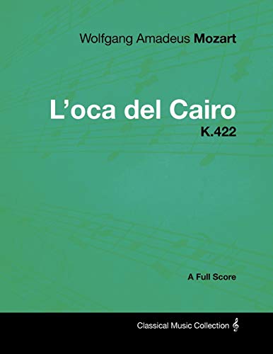 9781447441762: Wolfgang Amadeus Mozart - L'oca del Cairo - K.422 - A Full Score