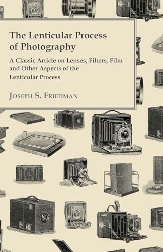 9781447443421: The Lenticular Process of Photography - A Classic Article on Lenses, Filters, Film and Other Aspects of the Lenticular Process