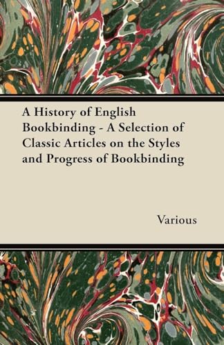 9781447443476: A History of English Bookbinding - A Selection of Classic Articles on the Styles and Progress of Bookbinding