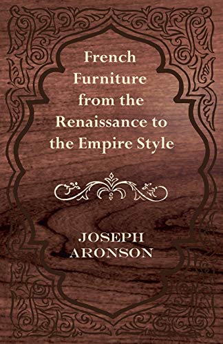 Beispielbild fr French Furniture from the Renaissance to the Empire Style zum Verkauf von Lucky's Textbooks