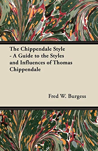 Stock image for The Chippendale Style - A Guide to the Styles and Influences of Thomas Chippendale for sale by Lucky's Textbooks