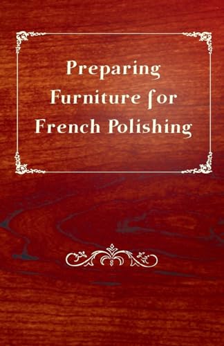 Stock image for Preparing Furniture for French Polishing for sale by PBShop.store US