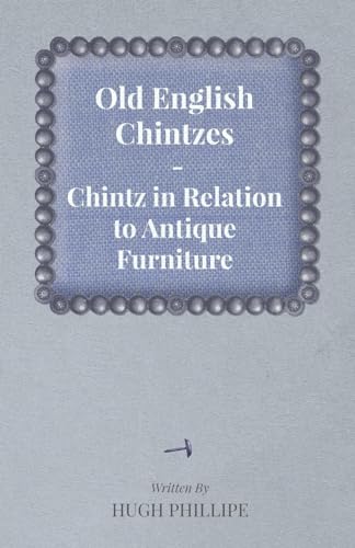 Beispielbild fr Old English Chintzes - Chintz in Relation to Antique Furniture zum Verkauf von Lucky's Textbooks