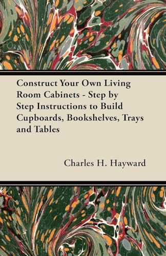 Construct Your Own Living Room Cabinets Step by Step Instructions to