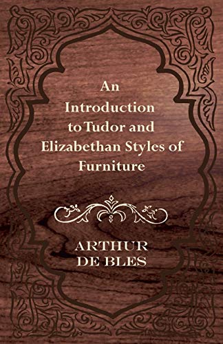 Stock image for An Introduction to Tudor and Elizabethan Styles of Furniture for sale by PBShop.store US