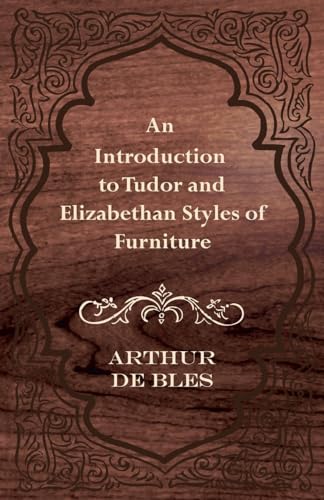 Stock image for An Introduction to Tudor and Elizabethan Styles of Furniture for sale by Book Deals