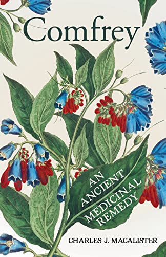 Beispielbild fr Comfrey - An Ancient Medicinal Remedy zum Verkauf von Books Unplugged