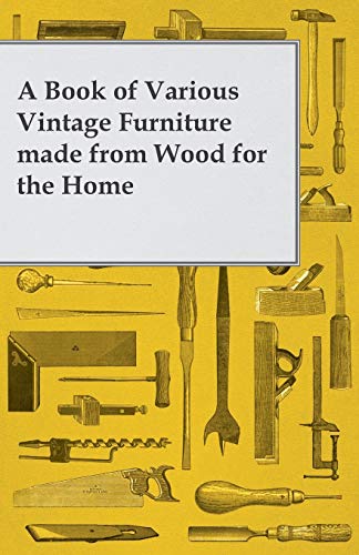 9781447446828: A Book of Various Vintage Furniture Made from Wood for the Home