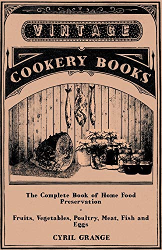 9781447449737: The Complete Book of Home Food Preservation-Fruits, Vegetables, Poultry, Meat, Fish and Eggs