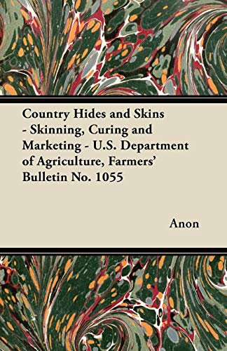 9781447449805: Country Hides and Skins - Skinning, Curing and Marketing - U.S. Department of Agriculture, Farmers' Bulletin No. 1055