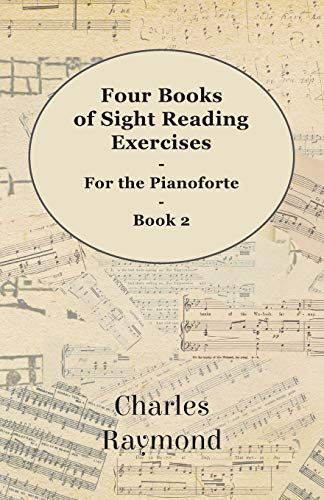 Four Books of Sight Reading Exercises - For the Pianoforte - Book 2 (9781447450696) by Raymond, Charles