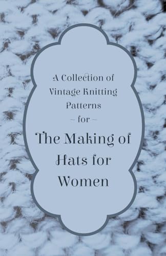 Beispielbild fr A Collection of Vintage Knitting Patterns for the Making of Hats for Women zum Verkauf von Lucky's Textbooks