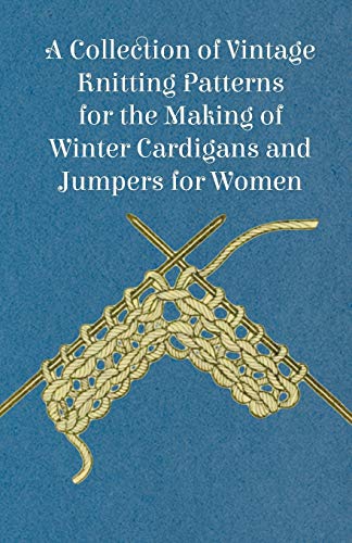 Beispielbild fr A Collection of Vintage Knitting Patterns for the Making of Winter Cardigans and Jumpers for Women zum Verkauf von Buchpark
