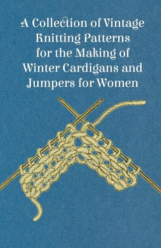 Stock image for A Collection of Vintage Knitting Patterns for the Making of Winter Cardigans and Jumpers for Women for sale by Lucky's Textbooks