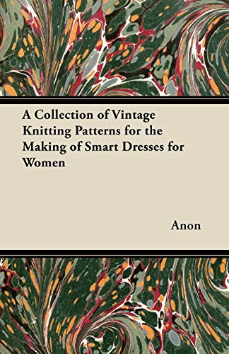Beispielbild fr A Collection of Vintage Knitting Patterns for the Making of Smart Dresses for Women zum Verkauf von Lucky's Textbooks