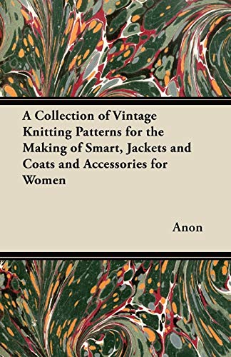 Imagen de archivo de A Collection of Vintage Knitting Patterns for the Making of Smart, Jackets and Coats and Accessories for Women a la venta por Lucky's Textbooks