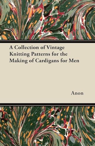 A Collection of Vintage Knitting Patterns for the Making of Cardigans for Men (9781447451709) by Anon