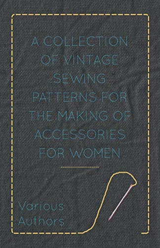 Stock image for A Collection of Vintage Sewing Patterns for the Making of Accessories for Women for sale by PBShop.store US