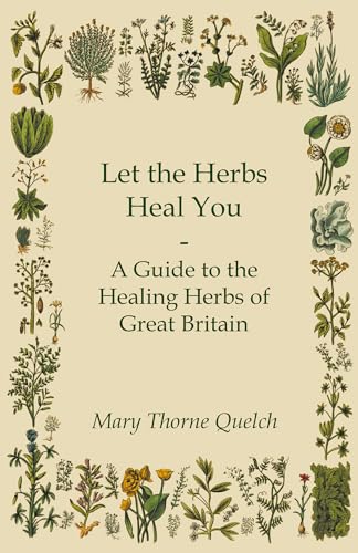 Stock image for Let the Herbs Heal You - A Guide to the Healing Herbs of Great Britain for sale by Lucky's Textbooks