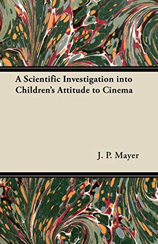 A Scientific Investigation into Children's Attitude to Cinema (9781447452461) by Mayer, J. P.