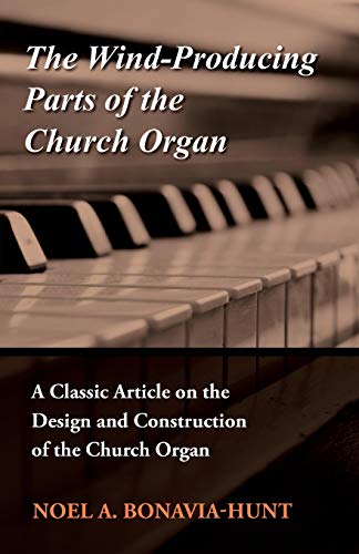 Stock image for The WindProducing Parts of the Church Organ A Classic Article on the Design and Construction of the Church Organ for sale by PBShop.store US