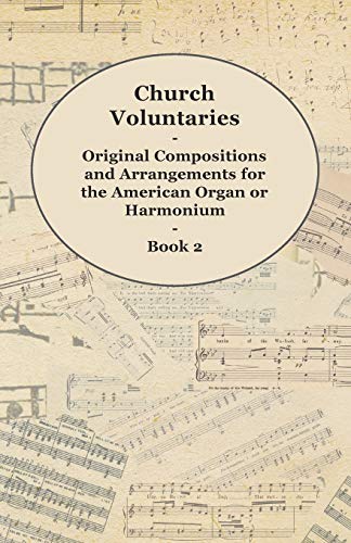 Stock image for Church Voluntaries - Original Compositions and Arrangements for the American Organ or Harmonium - Book 2 for sale by Lucky's Textbooks