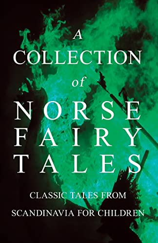 Stock image for A Collection of Norse Fairy Tales - Classic Tales from Scandinavia for Children for sale by Books Unplugged