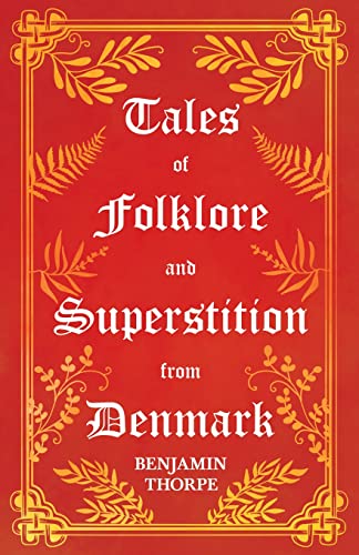 9781447456506: Tales of Folklore and Superstition from Denmark - Including stories of Trolls, Elf-Folk, Ghosts, Treasure and Family Traditions