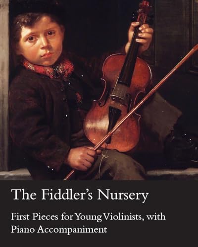 Beispielbild fr The Fiddler's Nursery - First Pieces for Young Violinists, with Piano Accompaniment zum Verkauf von WorldofBooks